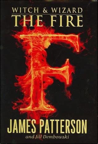 A New Chapter Ignites: Analyzing the Significance of James Patterson's Witch and Wizard: The Fire